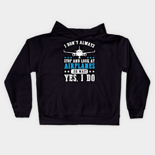 I always look up to see airplanes Kids Hoodie